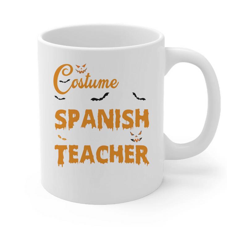 I Don't Need A Costume I'm A Spanish Teacher Halloween Graphic Print Coffee Mug
