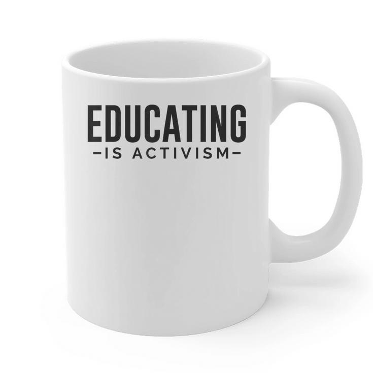 Educating Is Activism Feminist Social Justice Teacher For Men Women Graphic Print Coffee Mug, trending gift Educating Is Activism Feminist Social Justice Teacher For Men Women Graphic Print Coffee Mug, trending gift