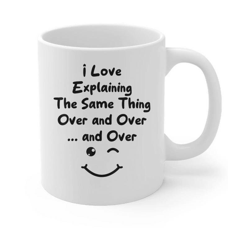 I Love Explaining The Same Thing Teacher Lie Party Graphic Print Coffee Mug