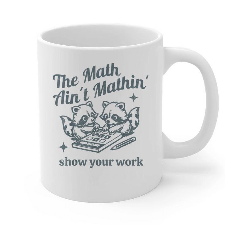 The Math Ain't Mathing Math Teacher Sarcastic Raccoon Graphic Print Coffee Mug