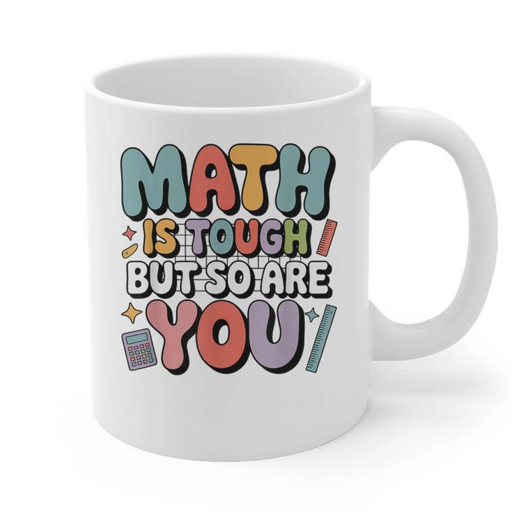 Math Is Tough But So Are You Motivational School Teacher Graphic Print Coffee Mug