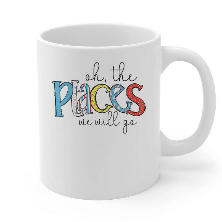 Oh The Places We Will Go Reading Day Book Lovers Teachers Graphic Print Coffee Mug