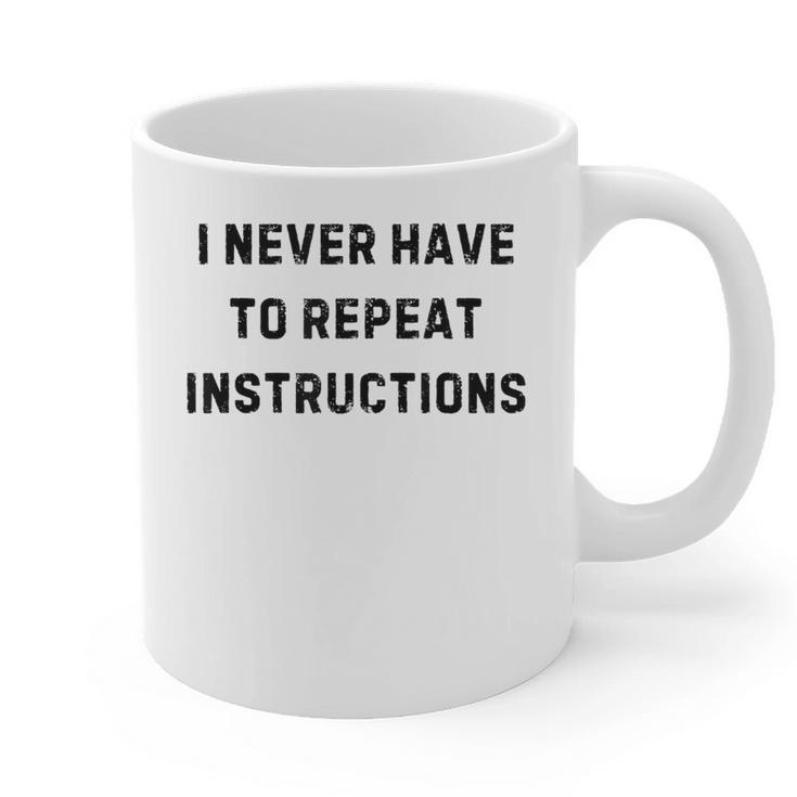 I Never Have To Repeat Instructions Teacher Lie Party Graphic Print Coffee Mug