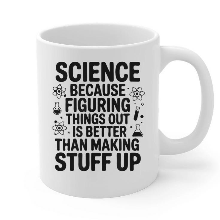 Science Because Figuring Things Out Teacher Scientific Adult Graphic Print Coffee Mug