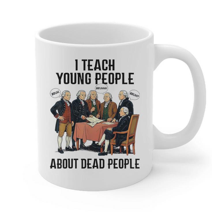 I Teach Young People About Dead-People History Teachers Graphic Print Coffee Mug