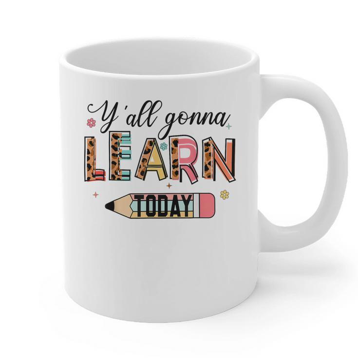 Teacher Y'All Gonna Learn Today First Day Of School Teacher Graphic Print Coffee Mug