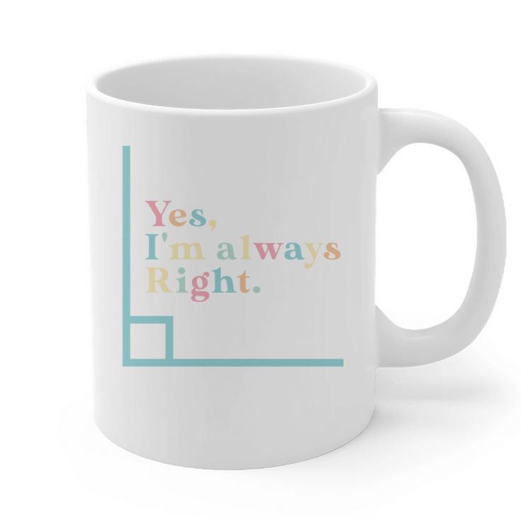 Yes I'm Always Right Math Teacher Geometry Angle Graphic Print Coffee Mug