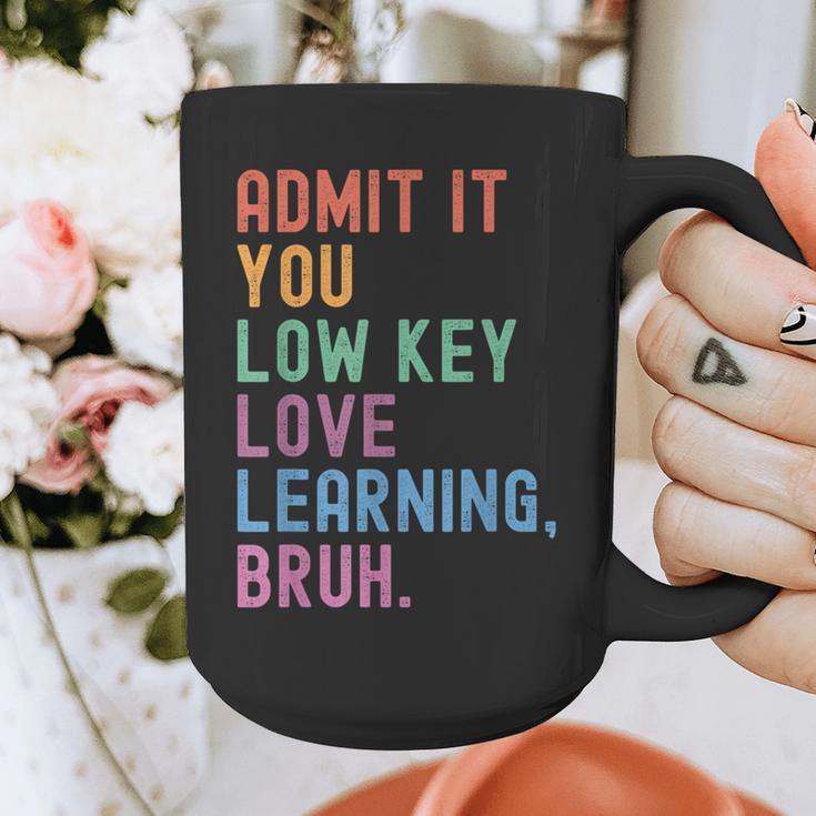 Admit It You Low Key Love Learning Bruh Teachers Women Graphic Print Coffee Mug, funny design Admit It You Low Key Love Learning Bruh Teachers Women Graphic Print Coffee Mug, funny design