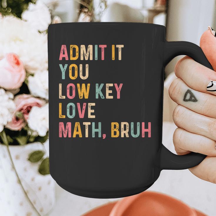 Admit It You Low Key Love Math Bruh Math Teacher Graphic Print Coffee Mug, funny design Admit It You Low Key Love Math Bruh Math Teacher Graphic Print Coffee Mug, funny design