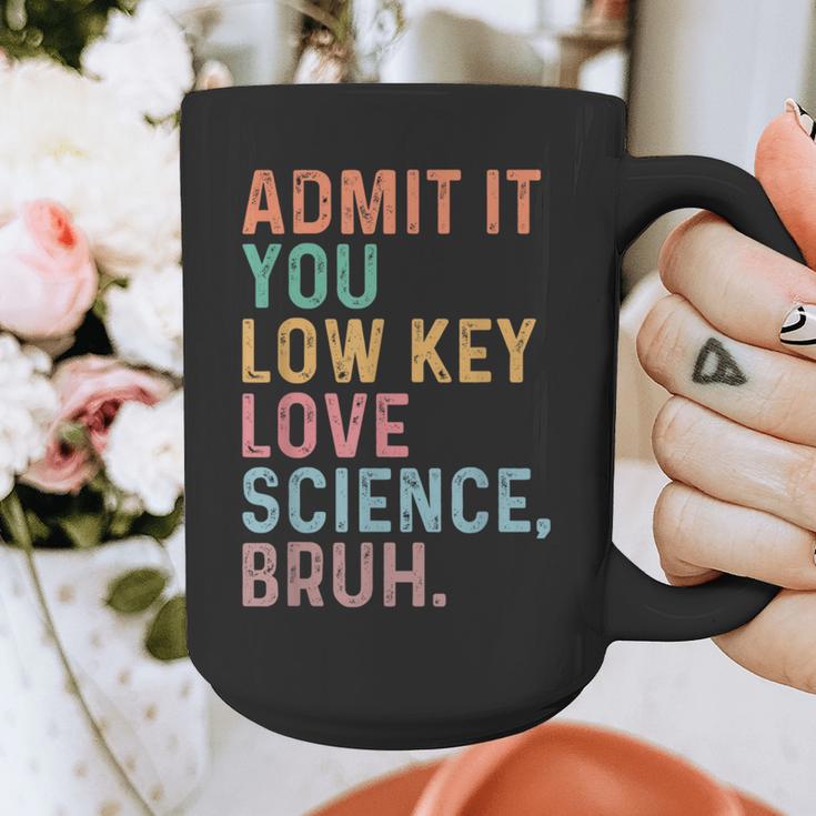 Admit It You Low Key Love Science Bruh Scientist Teacher Graphic Print Coffee Mug, Science Teacher Gifts, funny design Admit It You Low Key Love Science Bruh Scientist Teacher Graphic Print Coffee Mug, Science Teacher Gifts, funny design