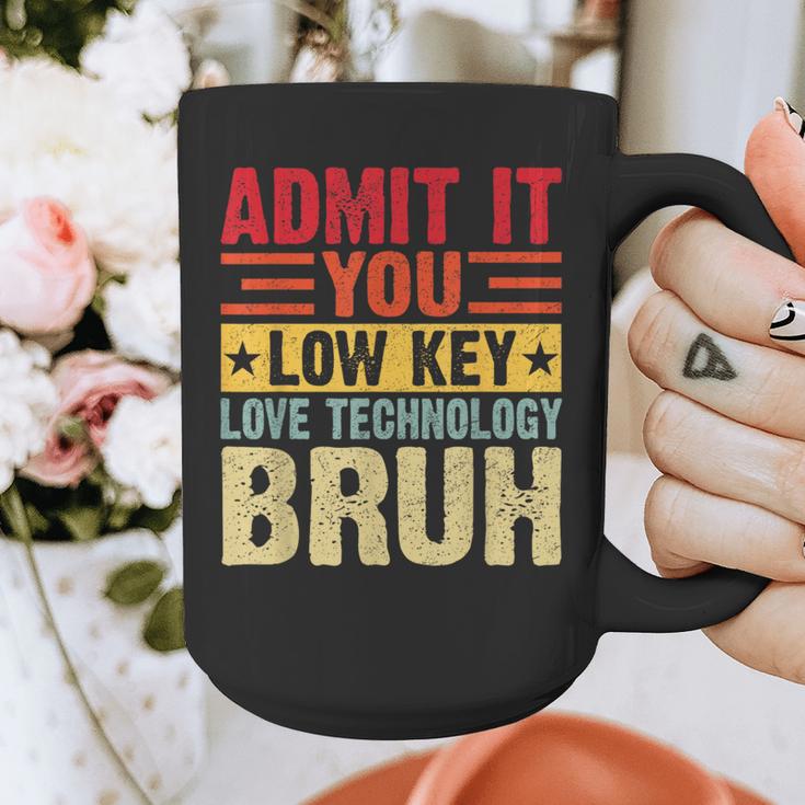 Admit It You Low Key Love Technology Bruh Teacher Kid Graphic Print Coffee Mug, funny design Admit It You Low Key Love Technology Bruh Teacher Kid Graphic Print Coffee Mug, funny design
