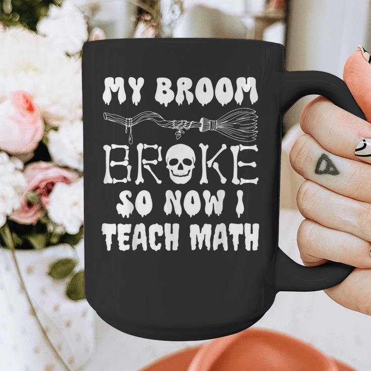 My Broom Broke So Now I Teach Math Halloween Teacher Costume For Men Women Graphic Print Coffee Mug, funny design My Broom Broke So Now I Teach Math Halloween Teacher Costume For Men Women Graphic Print Coffee Mug, funny design