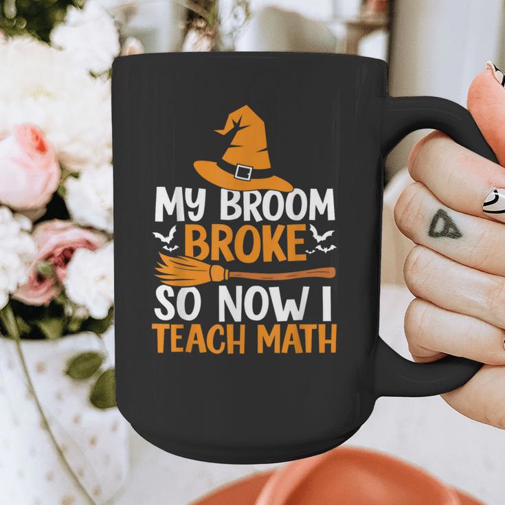 My Broom Broke So Now I Teach Math Teacher Halloween Graphic Print Coffee Mug, funny design