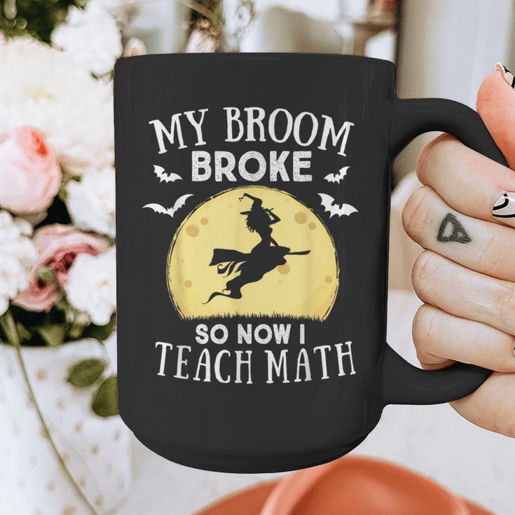 My Broom Broke So Now I Teach Math Teacher Halloween Costume For Men Women Graphic Print Coffee Mug, funny design My Broom Broke So Now I Teach Math Teacher Halloween Costume For Men Women Graphic Print Coffee Mug, funny design