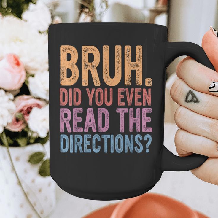 Bruh Did You Even Read The Directions Bruh Teacher For Men Women Graphic Print Coffee Mug, funny design Bruh Did You Even Read The Directions Bruh Teacher For Men Women Graphic Print Coffee Mug, funny design