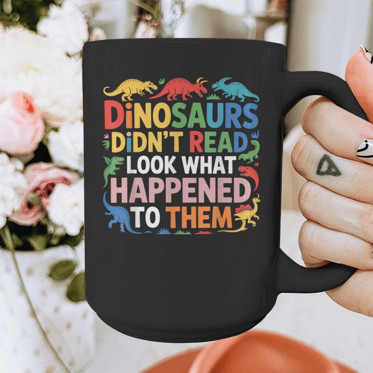 Dinosaurs Didnt Read Look What Happened To Them Cute Teacher Graphic Print Coffee Mug, funny design Dinosaurs Didnt Read Look What Happened To Them Cute Teacher Graphic Print Coffee Mug, funny design
