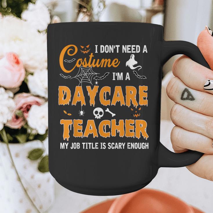 I Don't Need A Costume I'm A Daycare Teacher Halloween Women Graphic Print Coffee Mug, funny design