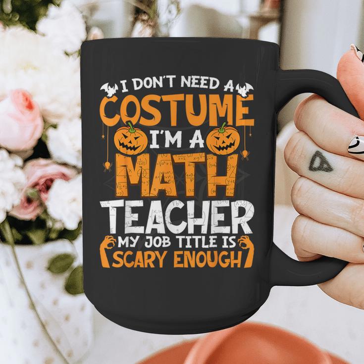 I Don't Need A Costume I'm Math Teacher Costume Halloween Graphic Print Coffee Mug, funny design