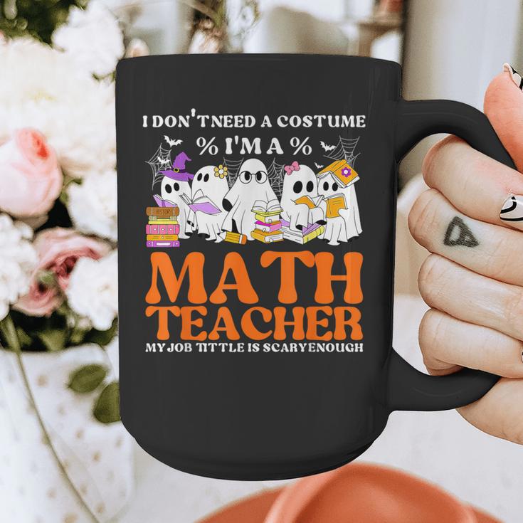 I Don't Need A Costume I'm A Math Teacher Halloween Women Graphic Print Coffee Mug, funny design