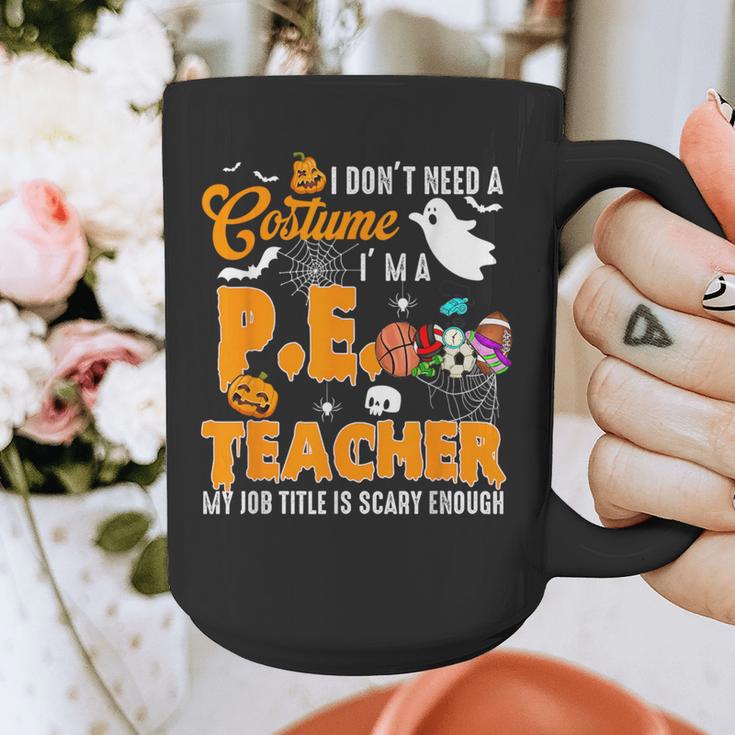 I Don't Need a Costume I'm A PE Teacher Halloween Costume Graphic Print Coffee Mug, Pe Teacher Gifts, funny design I Don't Need a Costume I'm A PE Teacher Halloween Costume Graphic Print Coffee Mug, Pe Teacher Gifts, funny design