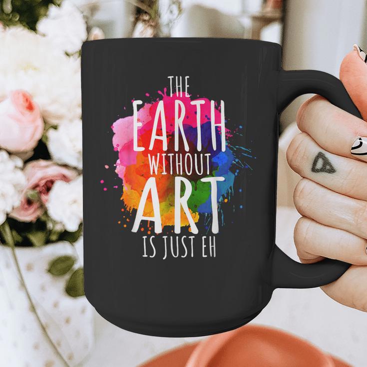 Earth Without Art Is Just Eh Painting Artist Pun Art Teacher Graphic Print Coffee Mug, funny design Earth Without Art Is Just Eh Painting Artist Pun Art Teacher Graphic Print Coffee Mug, funny design