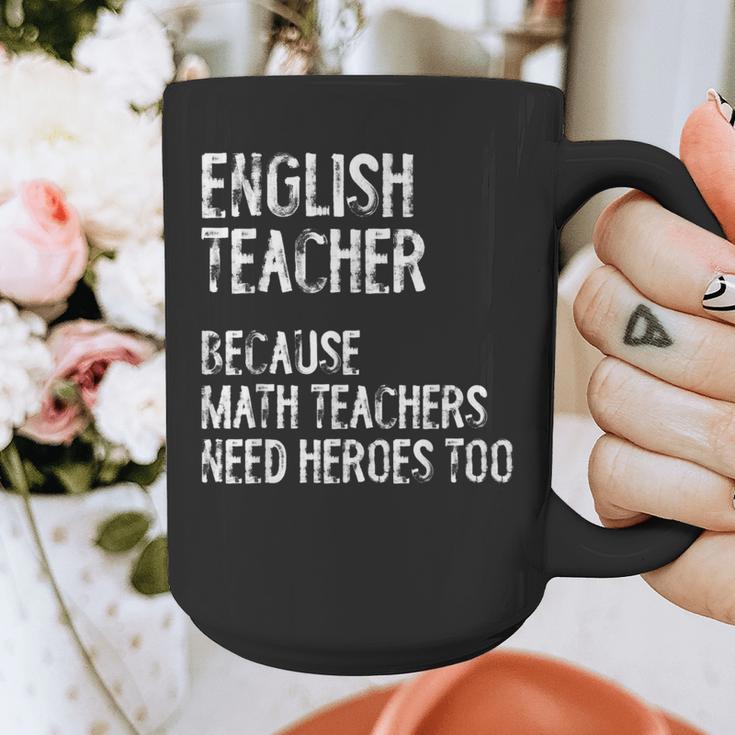 English Teacher Because Math Teachers Need Heroes Too Graphic Print Coffee Mug, English Teacher Gifts, funny design