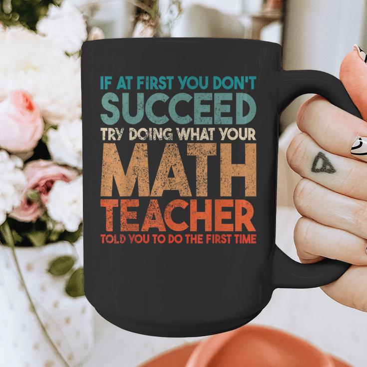 If At First You Don't Succeed Try Doing Math Teacher Graphic Print Coffee Mug, funny design
