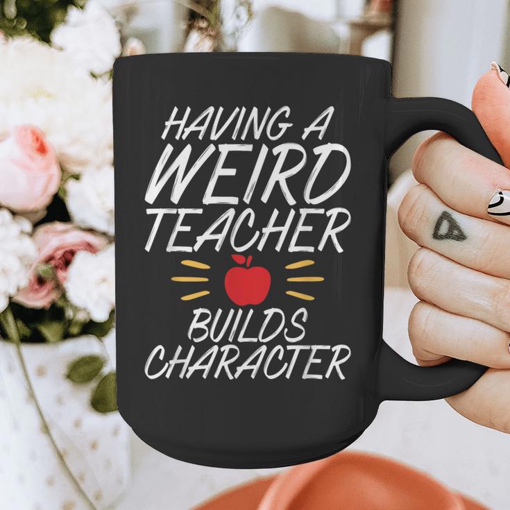 Having a Weird Teacher Builds Character School Teacher Graphic Print Coffee Mug, funny design Having a Weird Teacher Builds Character School Teacher Graphic Print Coffee Mug, funny design