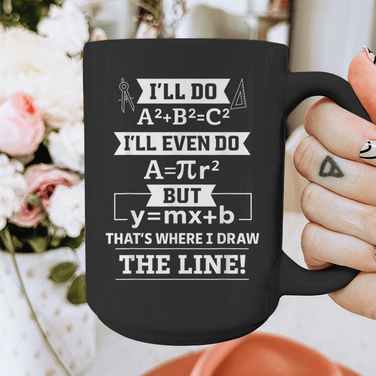 I'Ll Even Do That's Where I Draw The Line Math Teacher Joke Graphic Print Coffee Mug, funny design I'Ll Even Do That's Where I Draw The Line Math Teacher Joke Graphic Print Coffee Mug, funny design