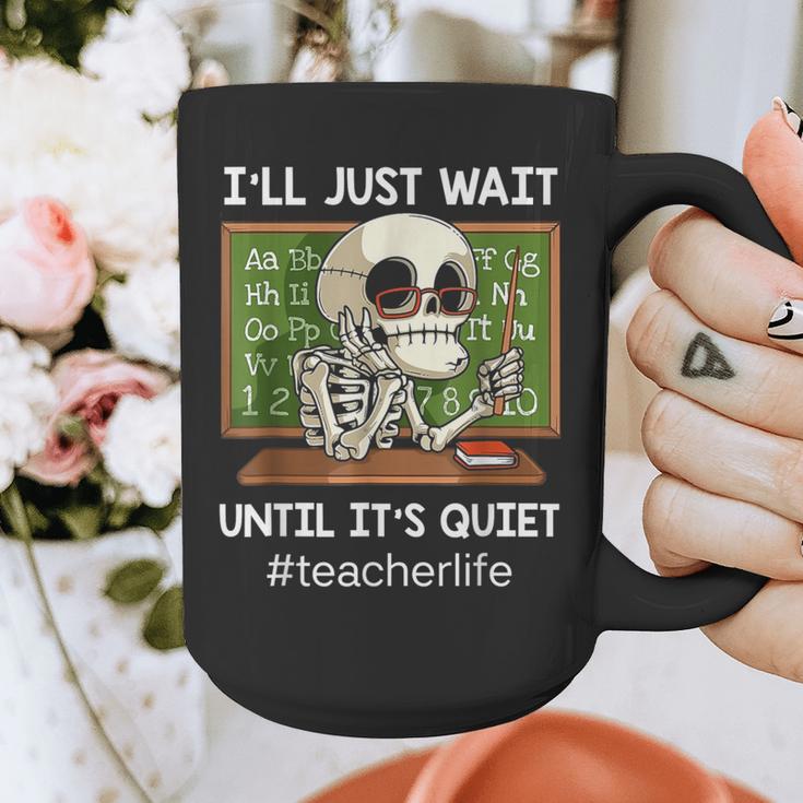 I'Ll Just Wait Until It's Quiet Sarcastic Teacher Graphic Print Coffee Mug, funny design I'Ll Just Wait Until It's Quiet Sarcastic Teacher Graphic Print Coffee Mug, funny design