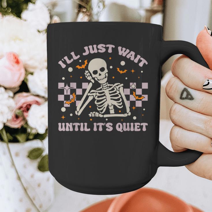 I'Ll Just Wait Until It's Quiet Skeleton Teacher Graphic Print Coffee Mug, funny design I'Ll Just Wait Until It's Quiet Skeleton Teacher Graphic Print Coffee Mug, funny design