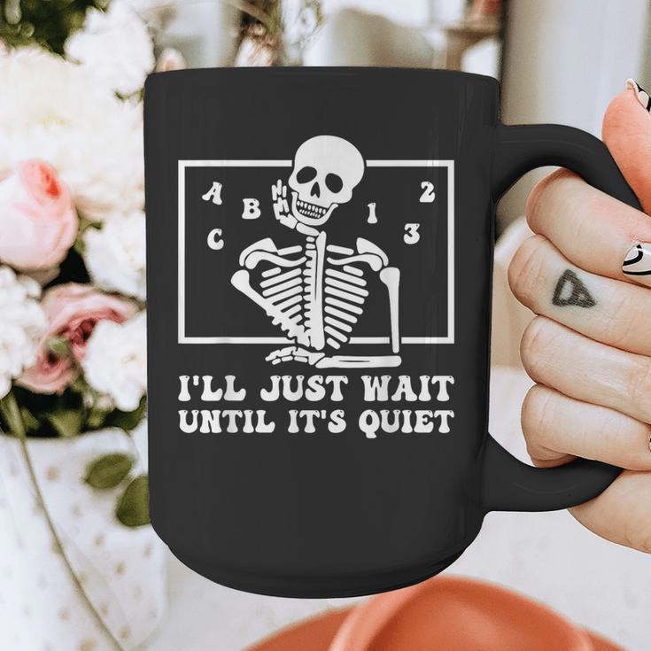 I'Ll Just Wait Until It's Quiet Teacher Men Women Graphic Print Coffee Mug, funny design I'Ll Just Wait Until It's Quiet Teacher Men Women Graphic Print Coffee Mug, funny design