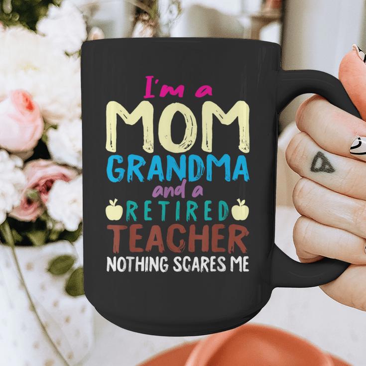I'm Mom Grandma And A Retired Teacher Nothing Scares Me Men Women Graphic Print Coffee Mug, Couple Gifts, funny design I'm Mom Grandma And A Retired Teacher Nothing Scares Me Men Women Graphic Print Coffee Mug, Couple Gifts, funny design