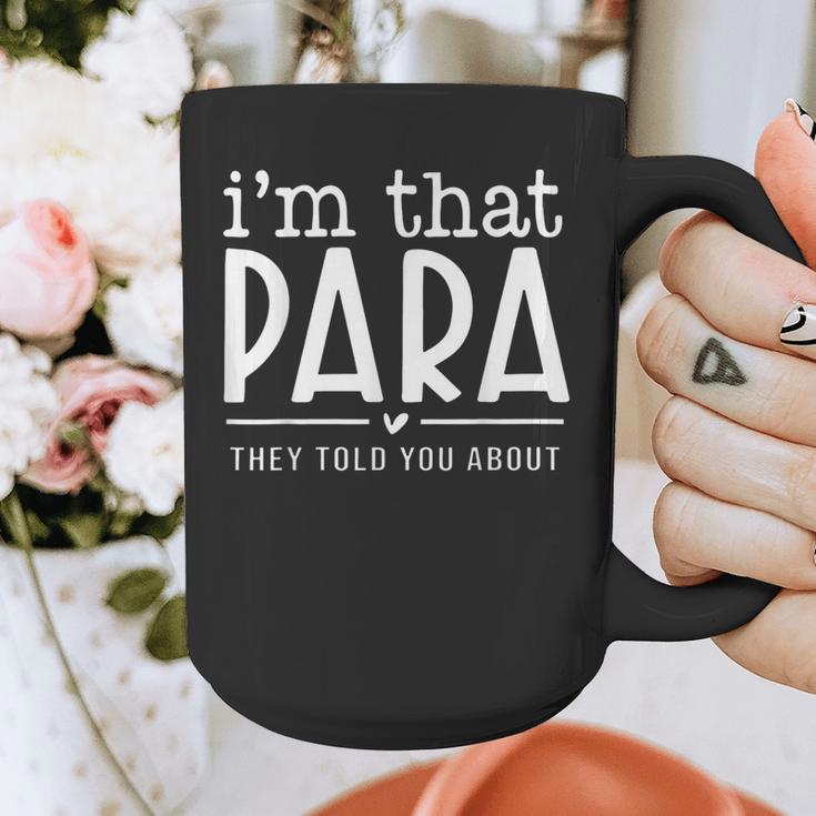 I'm That Para They Told You Abou Paraprofessional Teacher Graphic Print Coffee Mug, funny design I'm That Para They Told You Abou Paraprofessional Teacher Graphic Print Coffee Mug, funny design