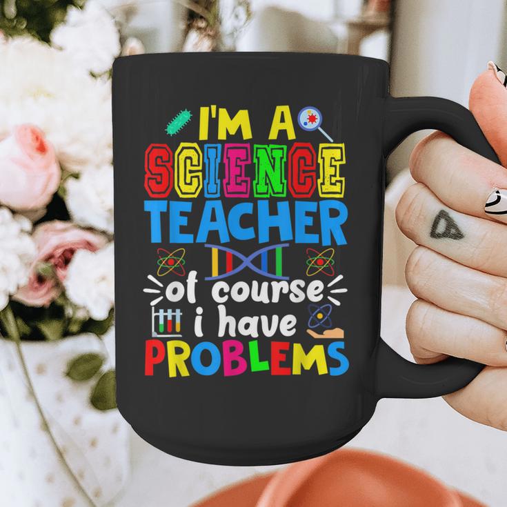 I'm Science Teacher Of Course I Have Problems Back To School Men Women Graphic Print Coffee Mug, Science Teacher Gifts, funny design I'm Science Teacher Of Course I Have Problems Back To School Men Women Graphic Print Coffee Mug, Science Teacher Gifts, funny design