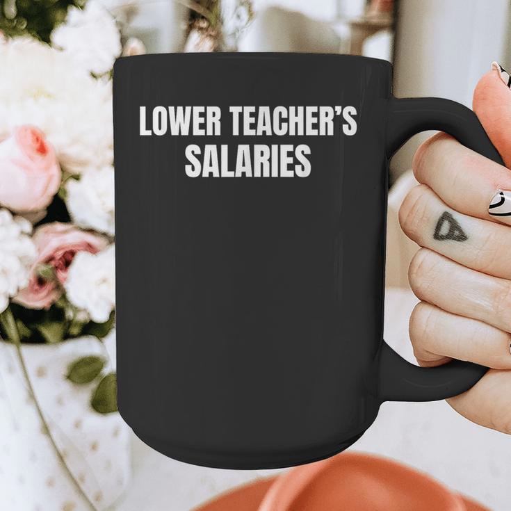 Lower Teacher Salaries Graphic Print Coffee Mug, funny design Lower Teacher Salaries Graphic Print Coffee Mug, funny design