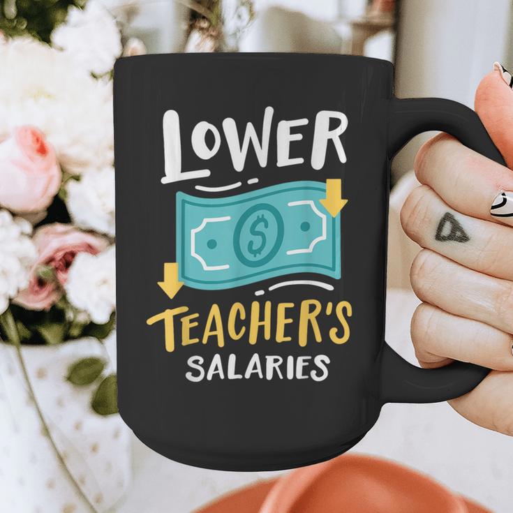 Lower Teacher's Salaries For Men Women Girls Kids Graphic Print Coffee Mug, funny design Lower Teacher's Salaries For Men Women Girls Kids Graphic Print Coffee Mug, funny design