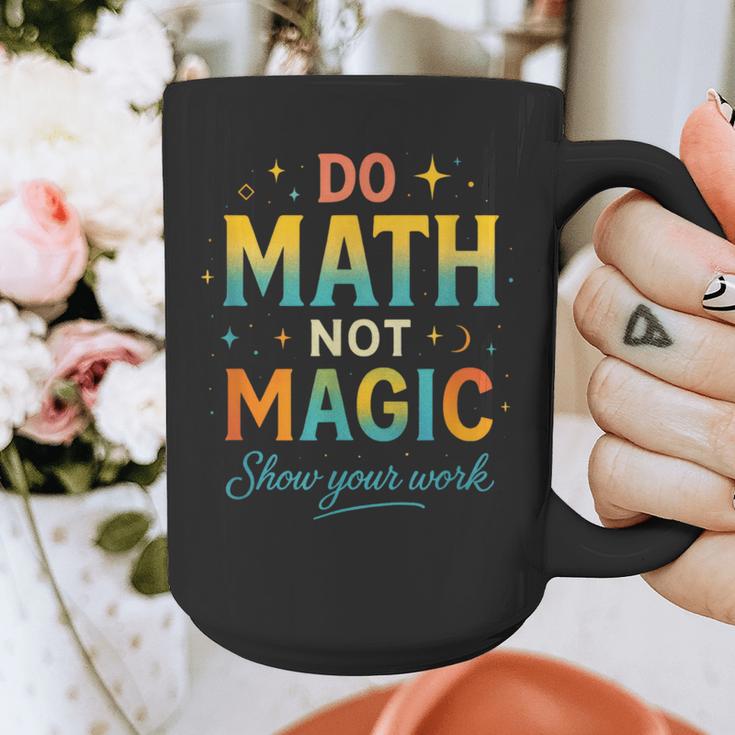 DO Math NOT Magic Math Meme Teacher Humor Graphic Print Coffee Mug, funny design