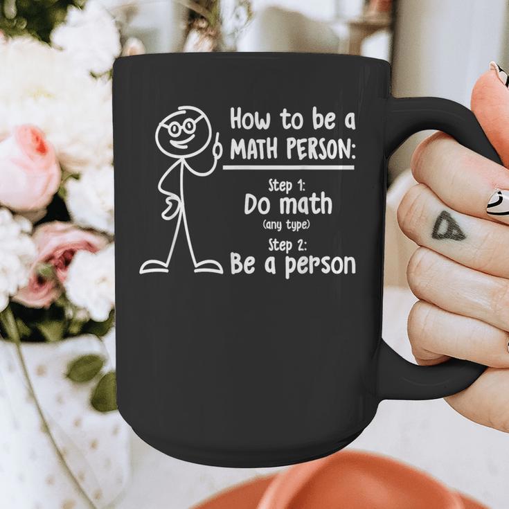 How To Be A Math Person Math Teacher Graphic Print Coffee Mug, funny design How To Be A Math Person Math Teacher Graphic Print Coffee Mug, funny design