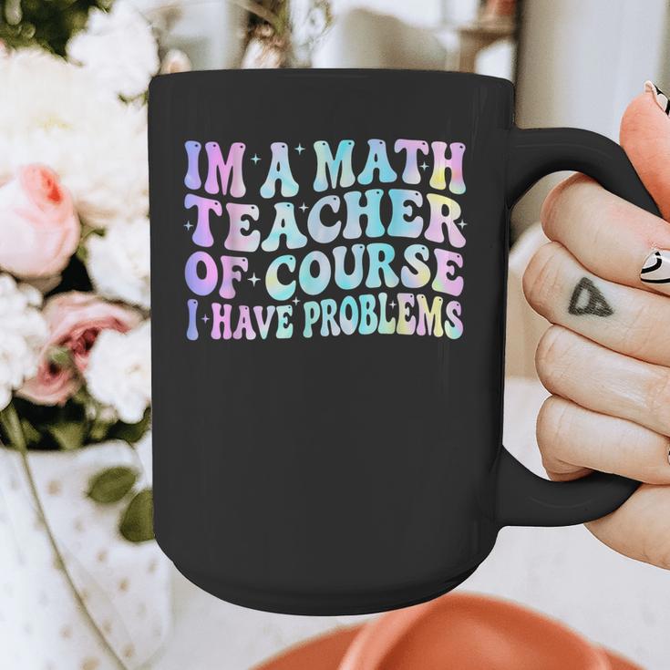 Math Teacher Im a Math Teacher Of Course I Have Problems Graphic Print Coffee Mug, funny design Math Teacher Im a Math Teacher Of Course I Have Problems Graphic Print Coffee Mug, funny design