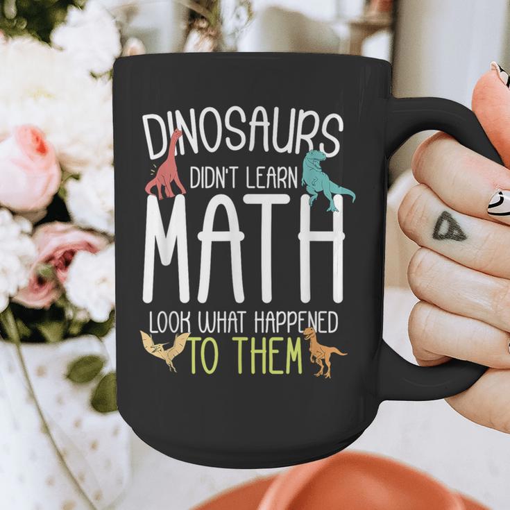 Math Teacher Dinosaurs Didn't Learn Math Mathematics Graphic Print Coffee Mug, funny design Math Teacher Dinosaurs Didn't Learn Math Mathematics Graphic Print Coffee Mug, funny design