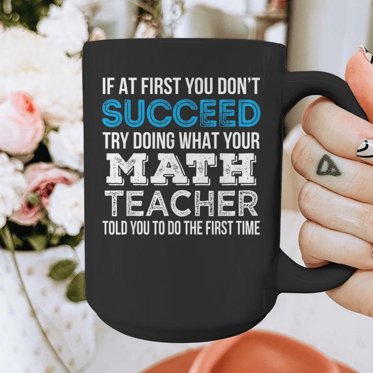 Math Teacher If At First You Don't Succeed Graphic Print Coffee Mug, funny design Math Teacher If At First You Don't Succeed Graphic Print Coffee Mug, funny design