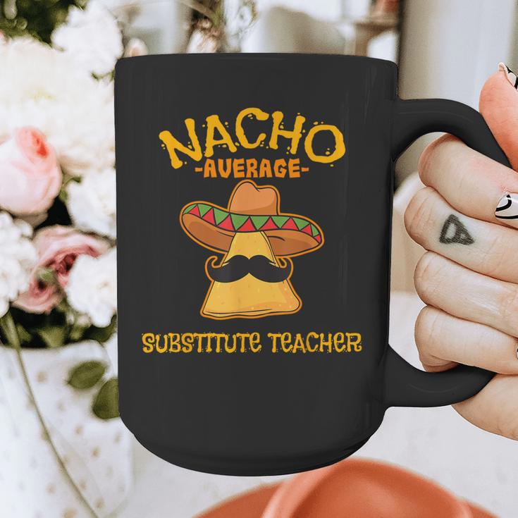 Nacho Average Substitute Teacher Mexican Cinco De Mayo Men Women Graphic Print Coffee Mug, funny design Nacho Average Substitute Teacher Mexican Cinco De Mayo Men Women Graphic Print Coffee Mug, funny design