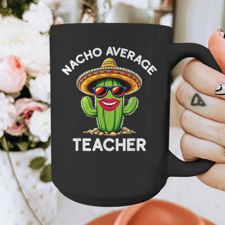 Nacho Average Teacher Sarcastic Women Teaching Graphic Print Coffee Mug, funny design Nacho Average Teacher Sarcastic Women Teaching Graphic Print Coffee Mug, funny design
