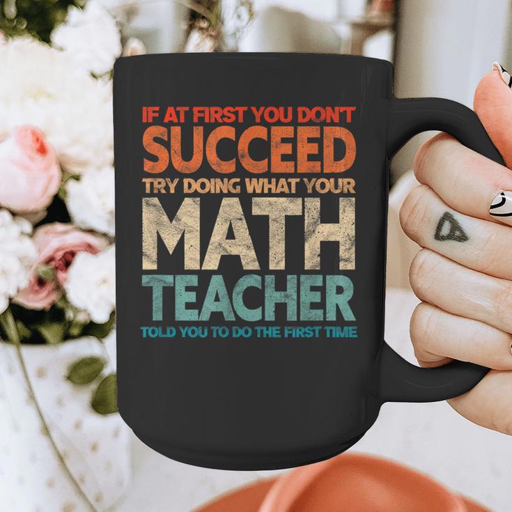 If You Have No Success At First Try It With a Fun Maths Teacher Graphic Print Coffee Mug, funny design If You Have No Success At First Try It With a Fun Maths Teacher Graphic Print Coffee Mug, funny design