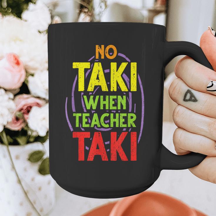 No Taki When Teacher Taki Education Classroom Teacher Graphic Print Coffee Mug, funny design No Taki When Teacher Taki Education Classroom Teacher Graphic Print Coffee Mug, funny design