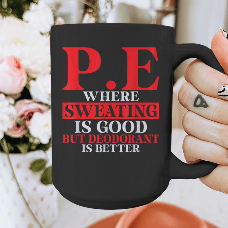 PE Where Sweating Is Good But Deodorant Is Better PE Teacher Graphic Print Coffee Mug, Pe Teacher Gifts, funny design PE Where Sweating Is Good But Deodorant Is Better PE Teacher Graphic Print Coffee Mug, Pe Teacher Gifts, funny design