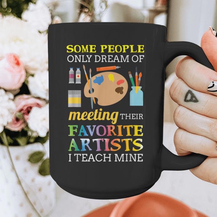 Some People Only Dream Of Meeting Art Teacher Teachers Graphic Print Coffee Mug, funny design Some People Only Dream Of Meeting Art Teacher Teachers Graphic Print Coffee Mug, funny design