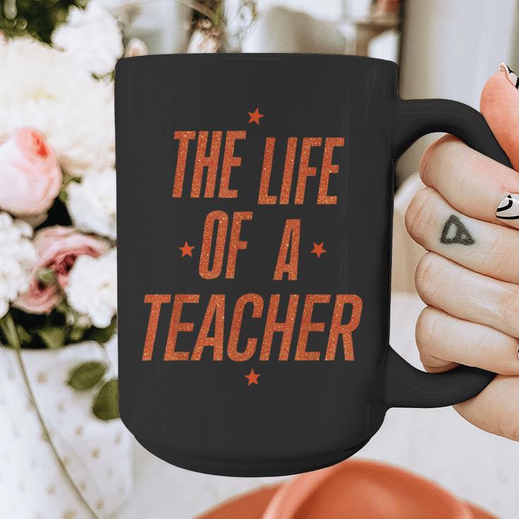 School Teachers Day The Life Of A Teacher Teaching Graphic Print Coffee Mug, funny design School Teachers Day The Life Of A Teacher Teaching Graphic Print Coffee Mug, funny design