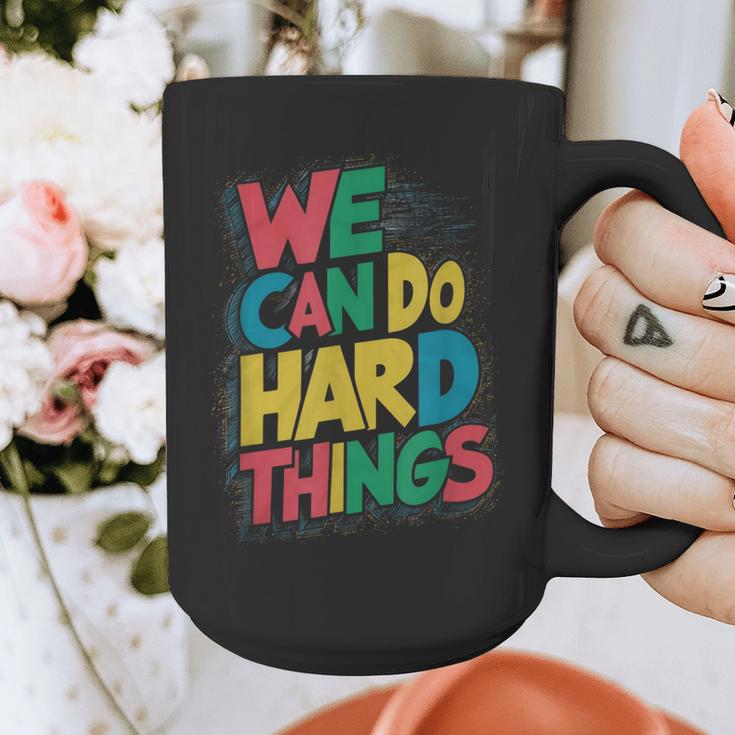 School Teachers Motivational Quote We Can Do Hard Things Men Women Kids Graphic Print Coffee Mug, funny design